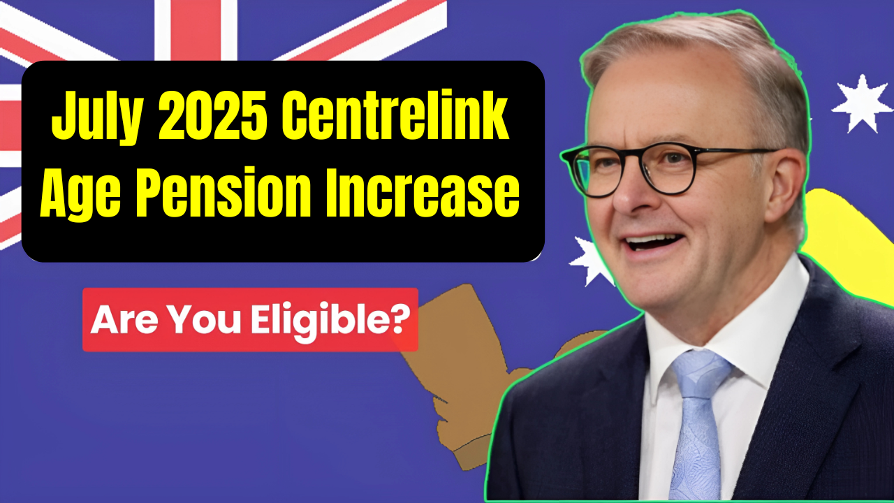 July 2025 Centrelink Age Pension Increase