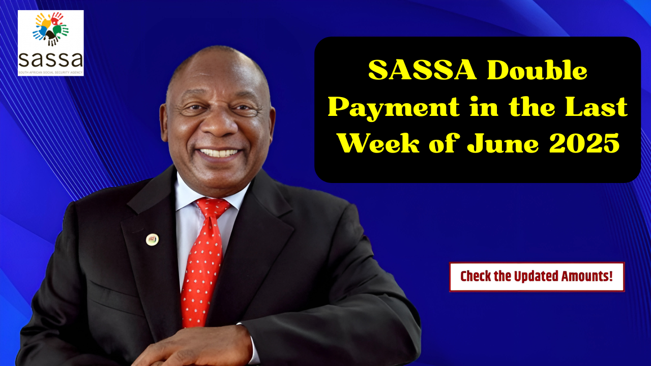 SASSA Double Payment in the Last Week of June 2025