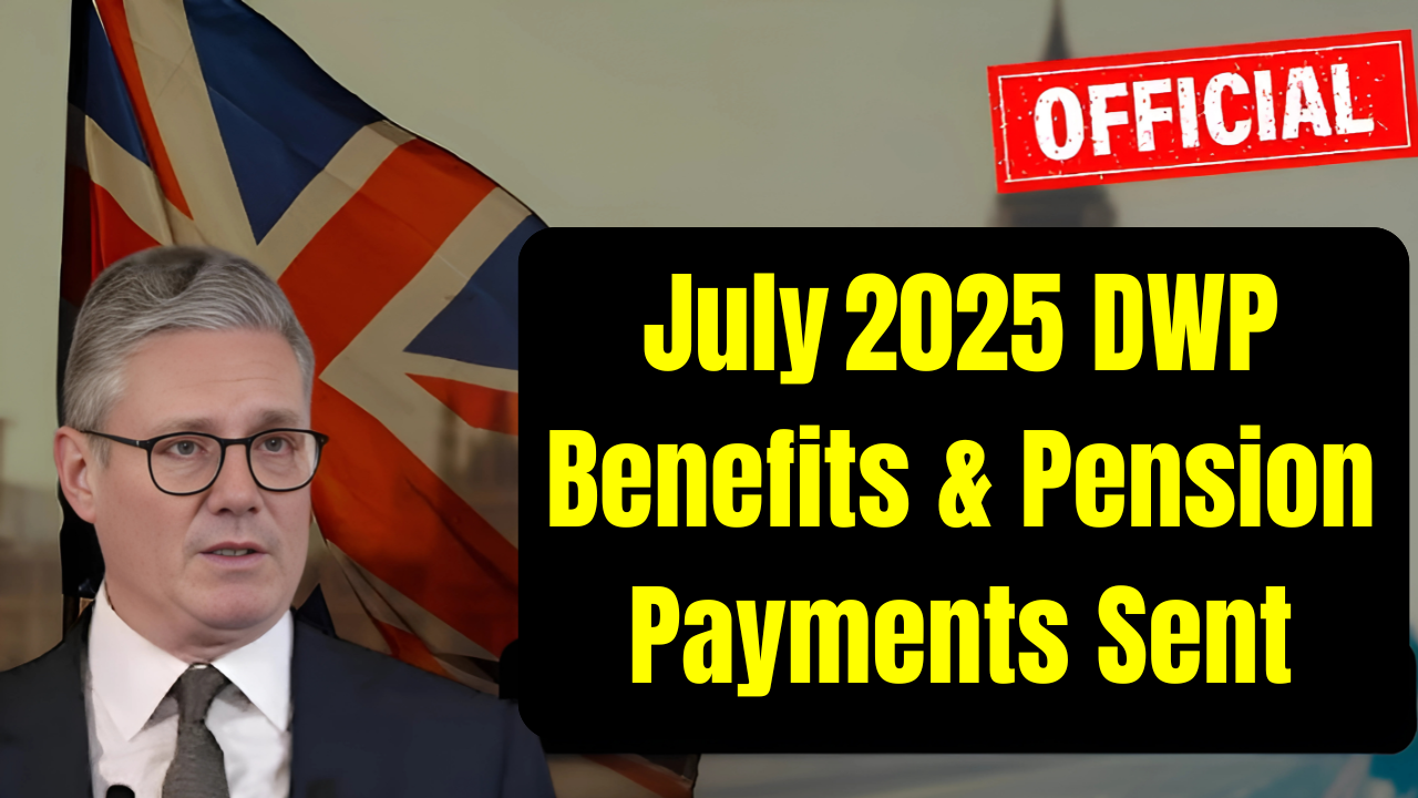 July 2025 DWP Benefits