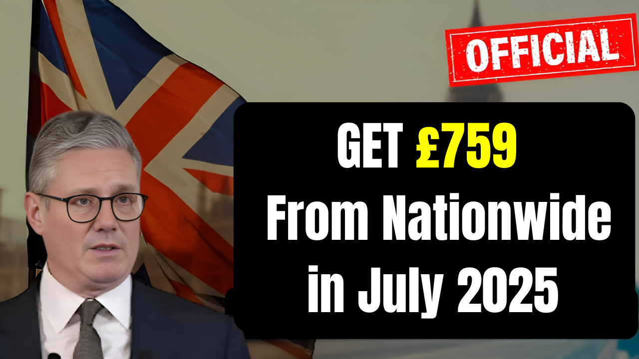 UK Nationwide Residents Can Now Claim Up to £759