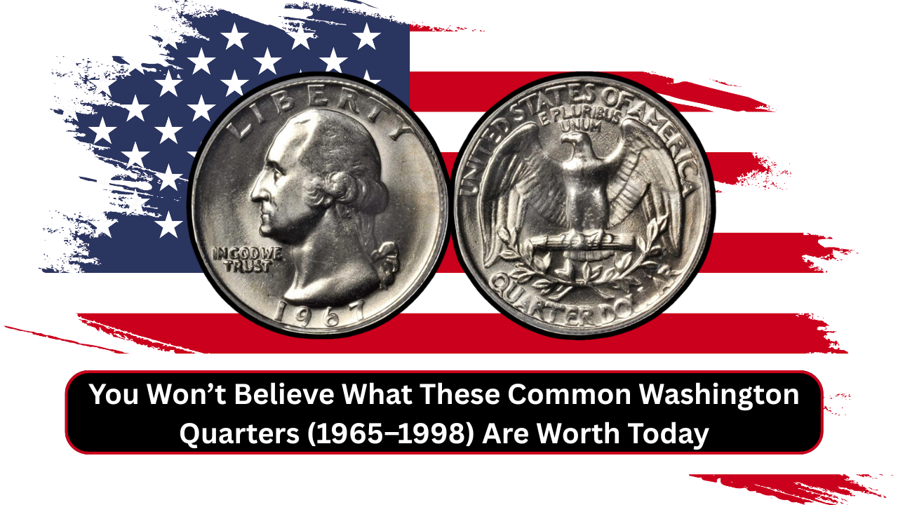 You Won’t Believe What These Common Washington Quarters 1965 and 1998 Are Worth Today